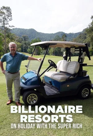 Billionaire Resorts: On Holiday with the Super Rich poster