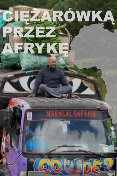 Ciezarowka przez Afryke poster