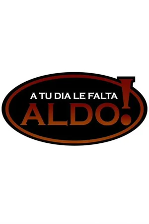 A tu día le falta Aldo poster