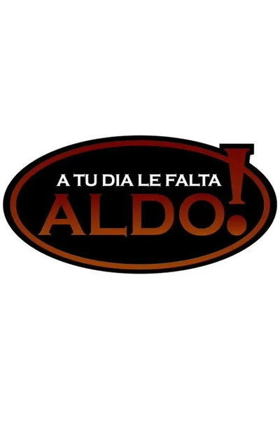 A tu día le falta Aldo poster