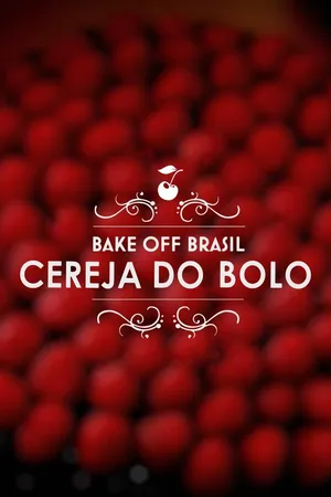 Bake Off Brasil: A Cereja do Bolo poster