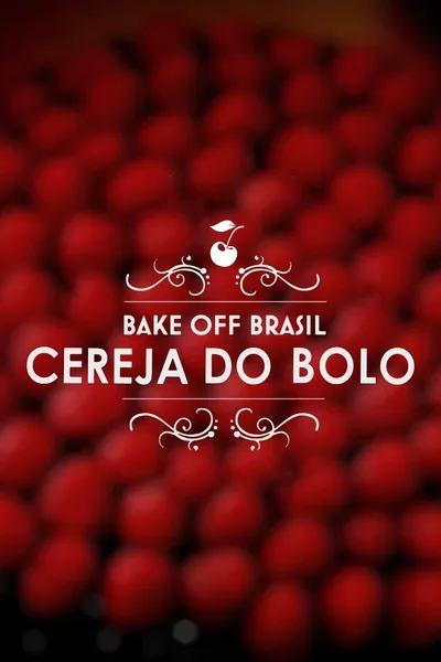 Bake Off Brasil: A Cereja do Bolo poster