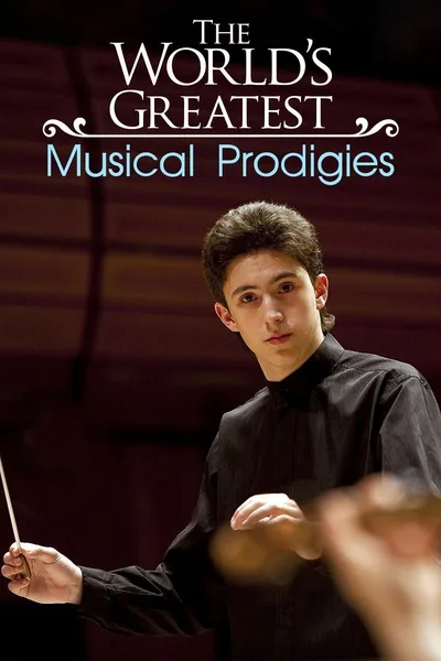 The World's Greatest Musical Prodigies poster