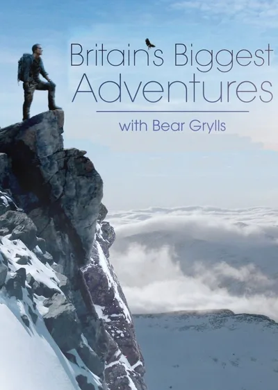 Britains Biggest Adventures with Bear Grylls poster