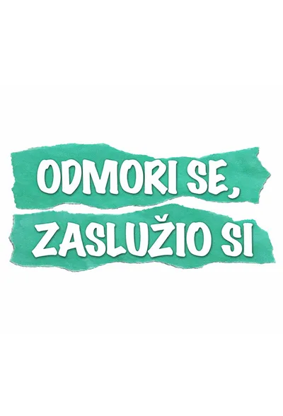 Odmori se, zasluzio si poster
