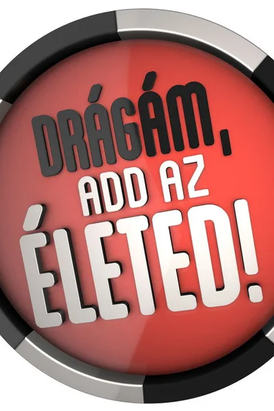 Drágám, add az életed! poster