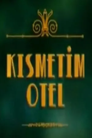 Kismetim Otel poster
