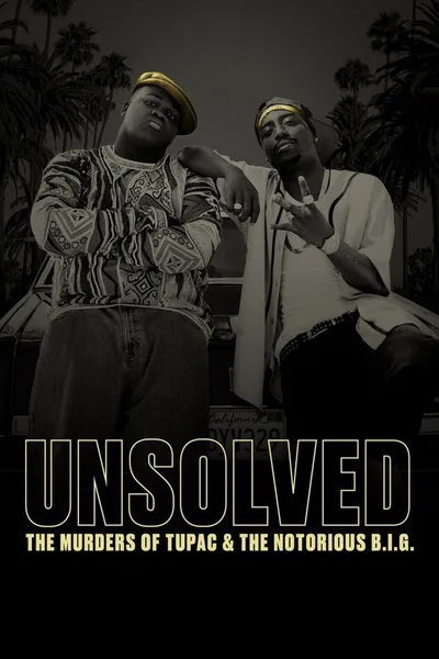 Unsolved: The Murders of Tupac and the Notorious B.I.G. poster