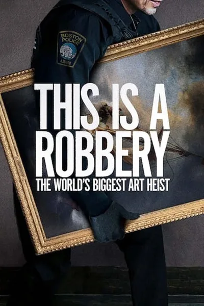 This Is a Robbery: The World's Greatest Art Heist poster