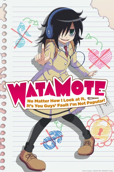 WATAMOTE: No Matter How I Look at It, It's You Guys' Fault I'm Not Popular! poster