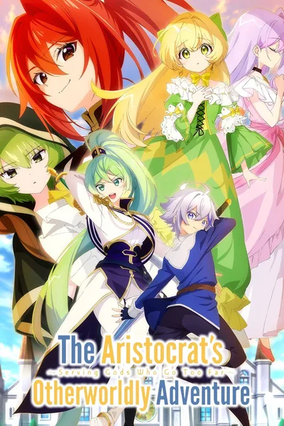 The Aristocrat's Otherworldly Adventure: Serving Gods Who Go Too Far poster