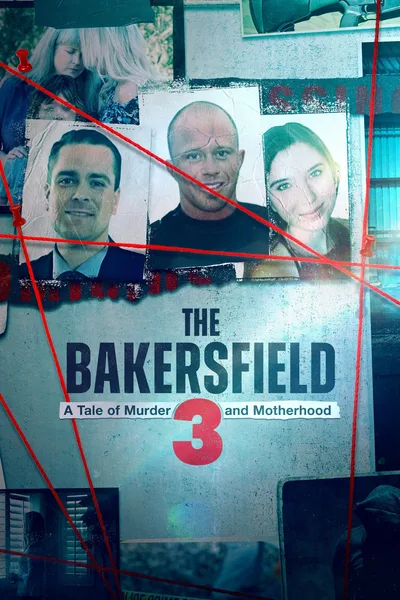 The Bakersfield 3: A Tale of Murder and Motherhood poster