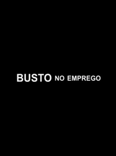Busto no Emprego poster