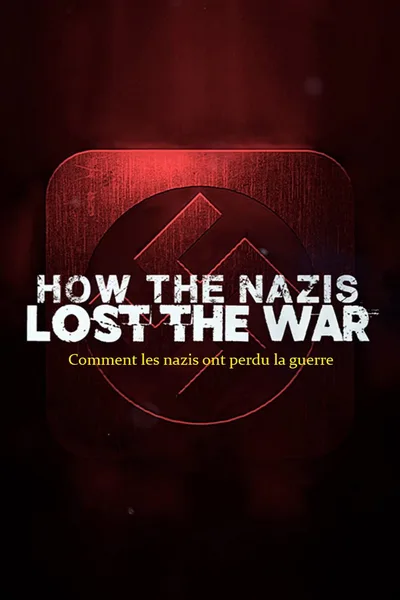 How the Nazis Lost the War poster