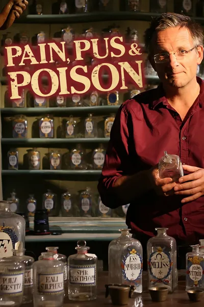 Pain, Pus & Poison: The Search for Modern Medicines poster