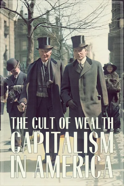 Capitalism in America - The Cult of Wealth poster
