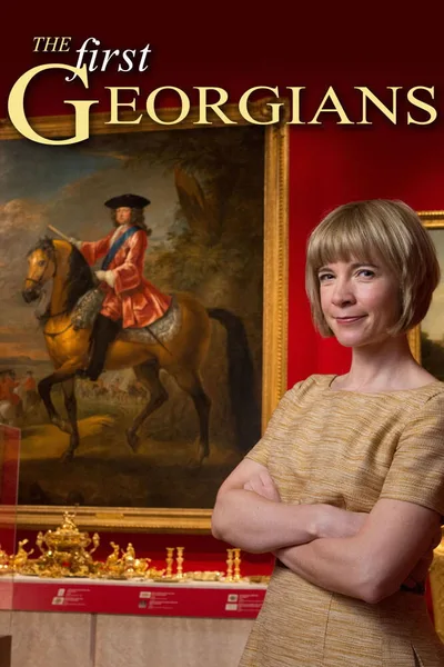 The First Georgians: The German Kings Who Made Britain poster