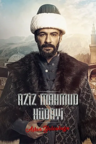 Aziz Mahmud Hüdayi: Askin Yolculugu poster