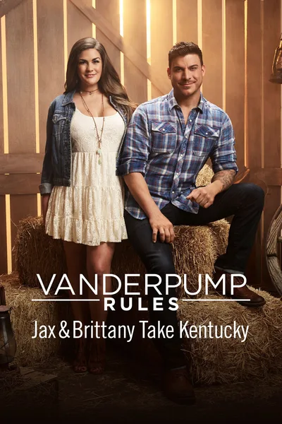 Vanderpump Rules: Jax and Brittany Take Kentucky poster