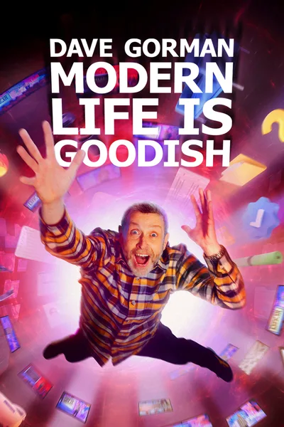 Dave Gorman: Modern Life Is Goodish poster