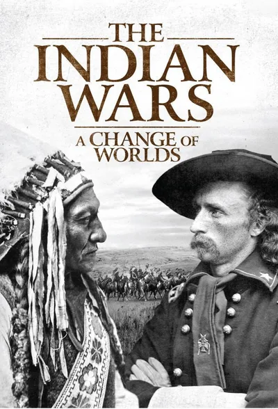 The Indian Wars: A Change of Worlds poster
