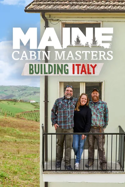 Maine Cabin Masters: Building Italy poster