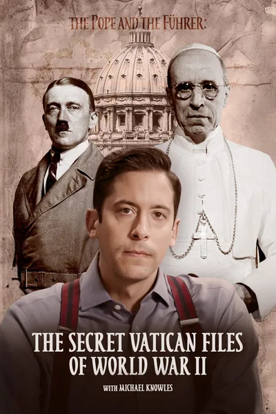 The Pope and the Führer: The Secret Vatican Files of World War II poster