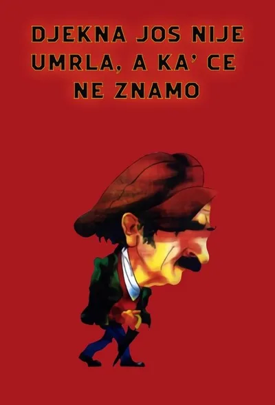 Djekna jos nije umrla, a ka' ce ne znamo poster