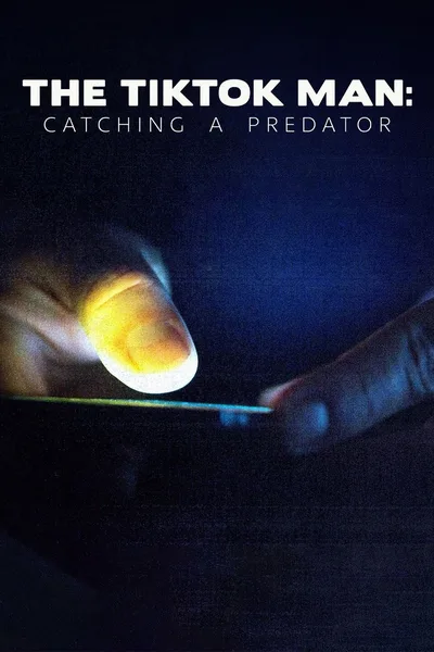 The TikTok Man: Catching a Predator poster