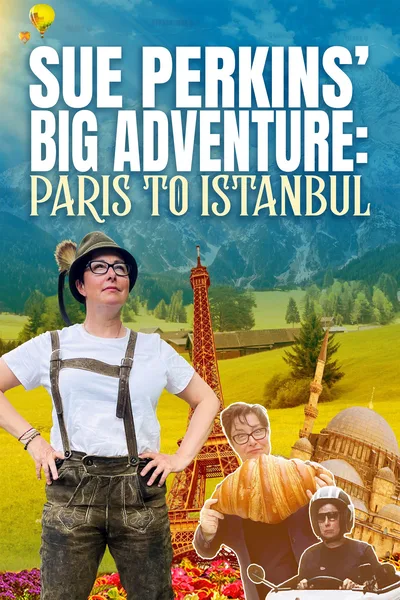 Sue Perkins Big Adventure: Paris to Istanbul poster