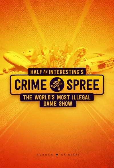 Half as Interesting's Crime Spree: The World's Most Illegal Game Show poster