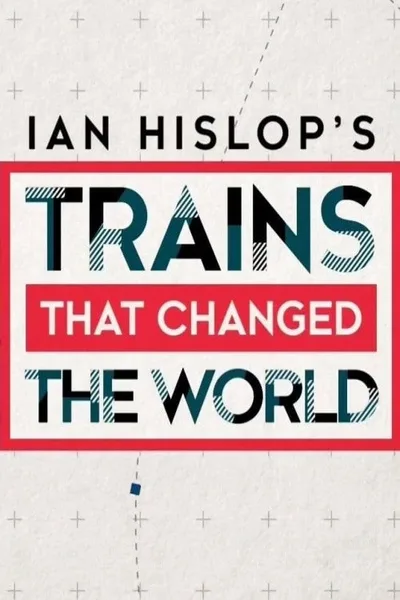 Ian Hislop: Trains That Changed the World poster