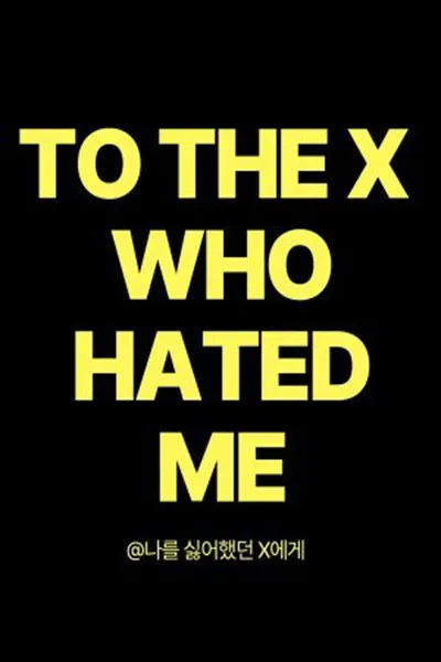 To the X Who Hated Me poster