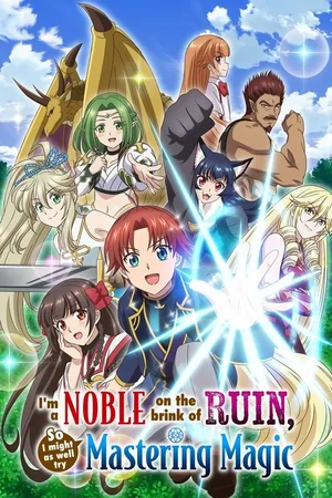 I'm a Noble on the Brink of Ruin, So I Might as Well Try Mastering Magic poster