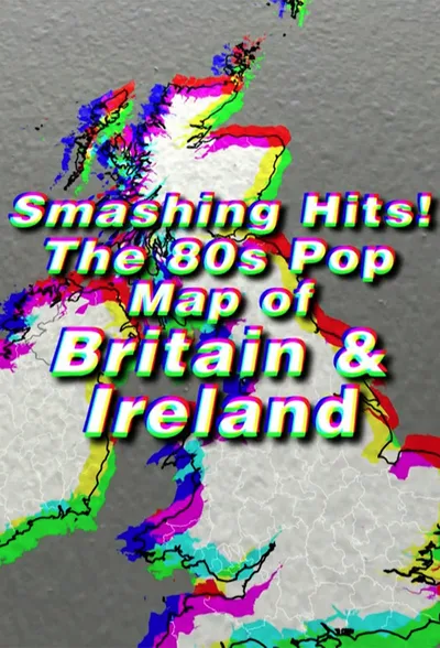 Smashing Hits! The 80s Pop Map of Britain & Ireland poster