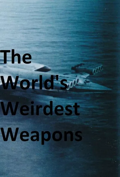 The World's Weirdest Weapons poster