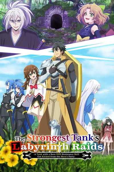 The Strongest Tank's Labyrinth Raids: A Tank with a Rare 9999 Resistance Skill Got Kicked from the Hero's Party poster