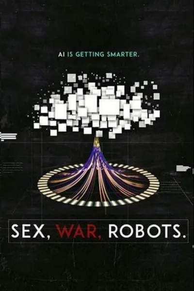 Sex, War, Robots poster