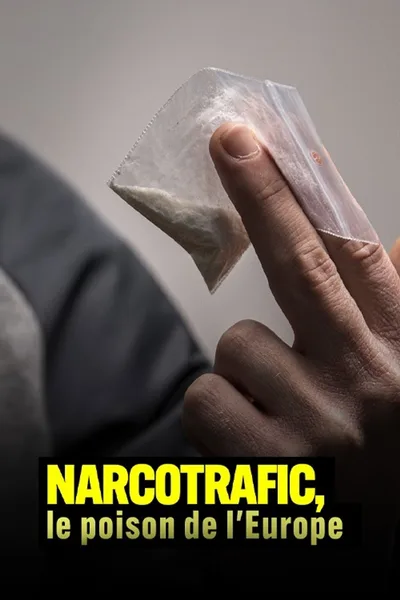 Narcotrafic, le poison de l'Europe poster