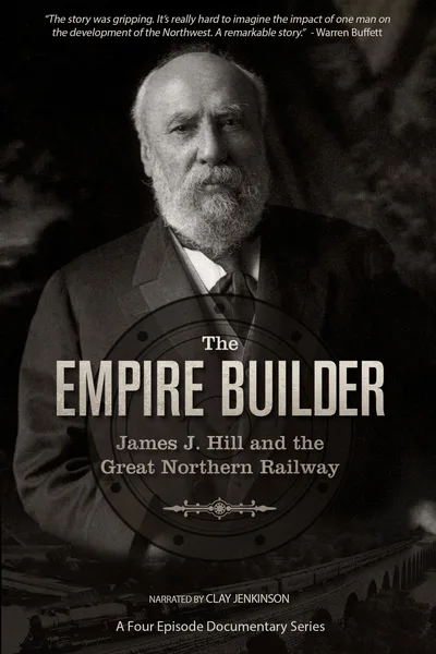 The Empire Builder: James J. Hill and the Great Northern Railway poster