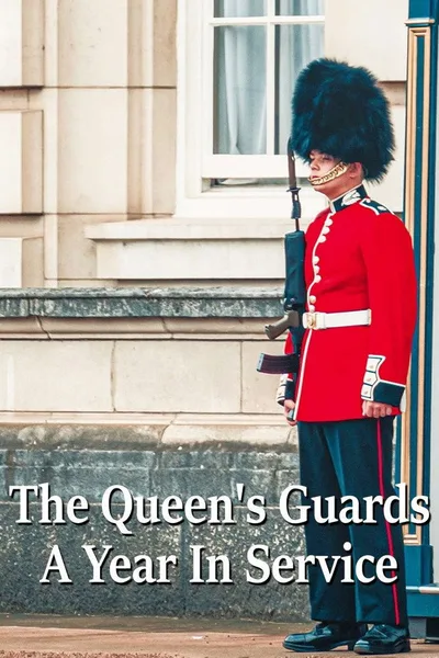 The Queen's Guards: A Year in Service poster