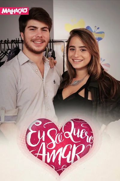 Malhação: Eu Só Quero Amar poster