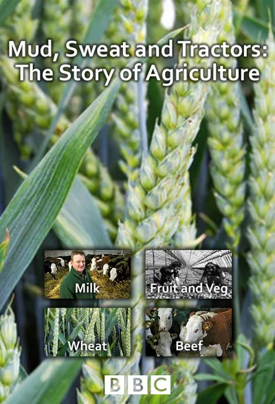 Mud, Sweat & Tractors: The Story of Agriculture poster
