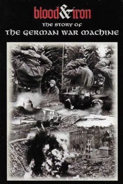 Blood & Iron: The Story of the German War Machine poster