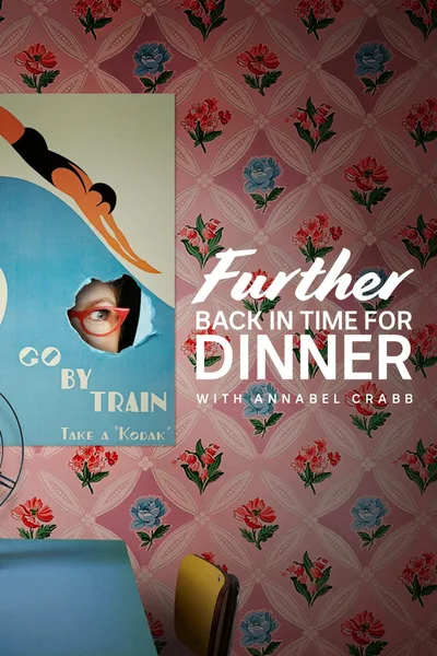 Further Back in Time for Dinner (Annabel Crabb) poster