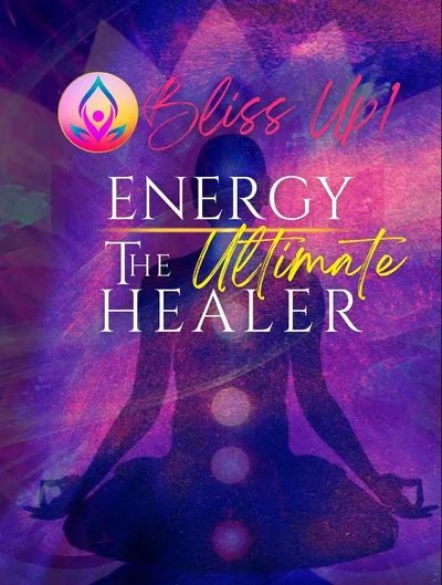 Bliss Up - Exploring the Ultimate Energy Healer poster
