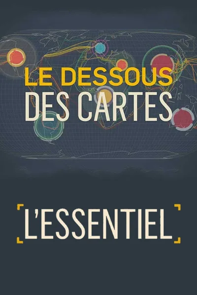 Le dessous des cartes - L'essentiel poster