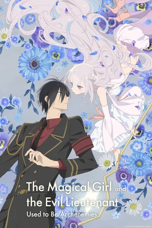 The Magical Girl and the Evil Lieutenant Used to Be Archenemies poster