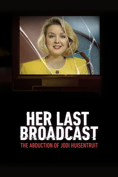 Her Last Broadcast: The Abduction of Jodi Huisentruit poster