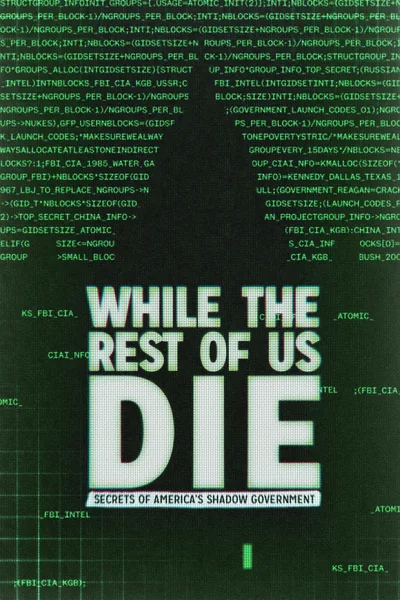While the Rest of Us Die: Secrets of America's Shadow Government poster